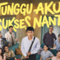 Sinopsis Tunggu Aku Sukses Nanti
